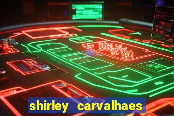 shirley carvalhaes porto seguro